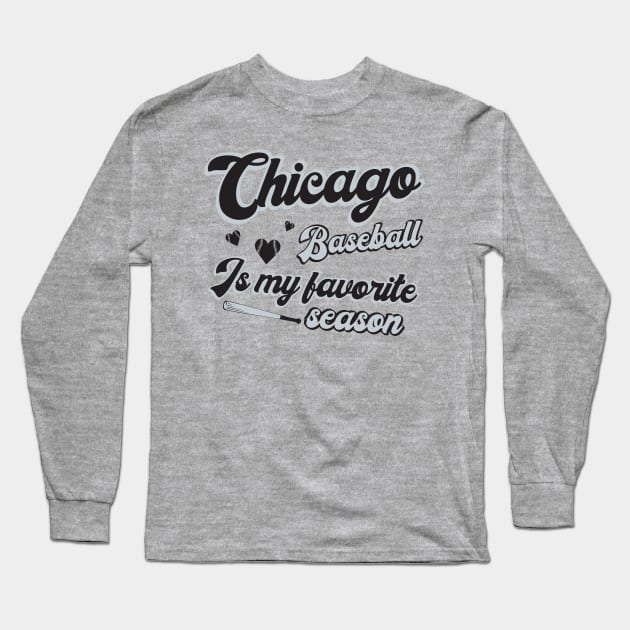 Chicago Baseball - Baseball Is My Favorite Season Long Sleeve T-Shirt by Ruffeli